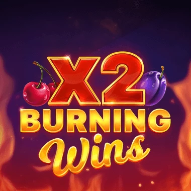 Burning Wins x2