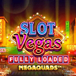 Slot Vegas Fully Loaded Megaquads™