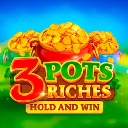 3 Pots Riches: Hold and Win