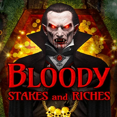 Bloody Stakes and Riches