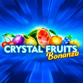 Crystal Fruits Bonanza