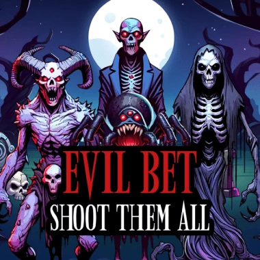 Evil Bet: Shoot Them All!
