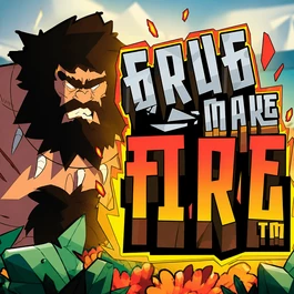 Grug Make Fire
