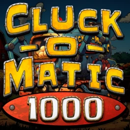 Cluck-O-Matic 1000