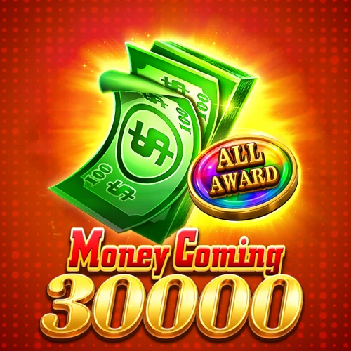 Money Coming 30000